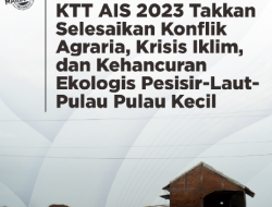 KTT AIS 2023 Takkan Selesaikan Konflik Agraria, Krisis Iklim, dan Kehancuran Ekologis Pesisir-Laut-Pulau Pulau Kecil