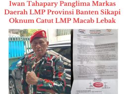 Iwan Tahapary Panglima LMP Mada Banten Sikapi Oknum Catut Nama LMP Macab Lebak
