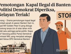 Pemotongan Kapal Ilegal di Banten: Politisi Demokrat Diperiksa, Nelayan Teriak!